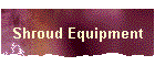 Equipment for Shroud Presentations